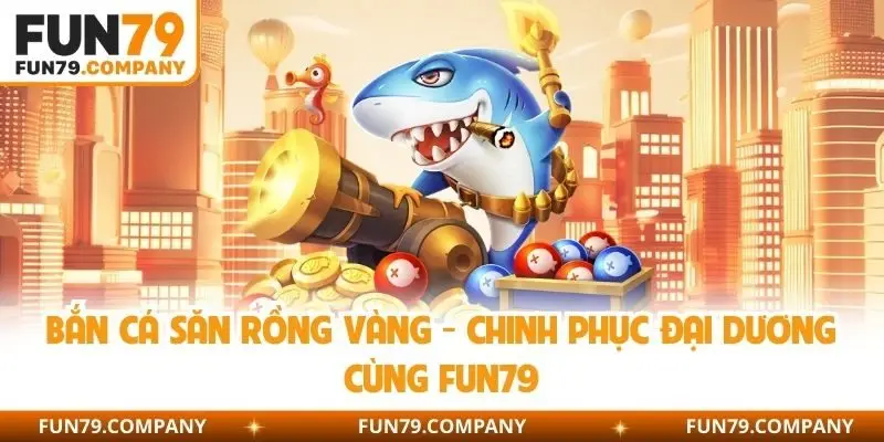 bắn cá săn rồng vàng